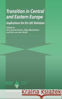 Transition in Central and Eastern Europe: Implications for Eu-LDC Relations Kuyvenhoven, A. 9780792338758 Kluwer Academic Publishers