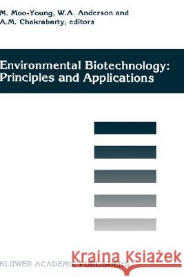Environmental Biotechnology: Principles and Applications Moo-Young, Murray 9780792338772 Kluwer Academic Publishers