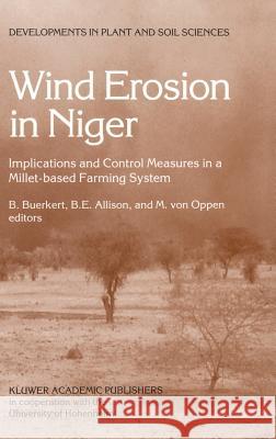 Wind Erosion in Niger: Implications and Control Measures in a Millet-Based Farming System Buerkert, Andreas A. C. 9780792338857 Kluwer Academic Publishers