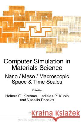 Computer Simulation in Materials Science: Nano / Meso / Macroscopic Space & Time Scales Kirchner, H. O. 9780792339021 Springer