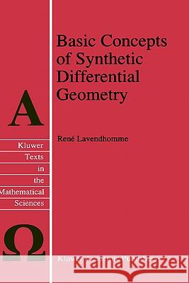 Basic Concepts of Synthetic Differential Geometry Rene Lavendhomme R. Lavendhomme 9780792339410 Kluwer Academic Publishers