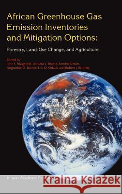 African Greenhouse Gas Emission Inventories and Mitigation Options: Forestry, Land-Use Change, and Agriculture: Johannesburg, South Africa 29 May - Ju Fitzgerald, John F. 9780792339427 Springer