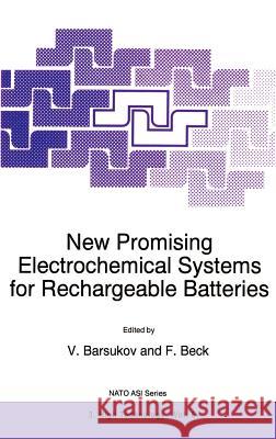 New Promising Electrochemical Systems for Rechargeable Batteries V. Barsukov F. Beck 9780792339489 Springer