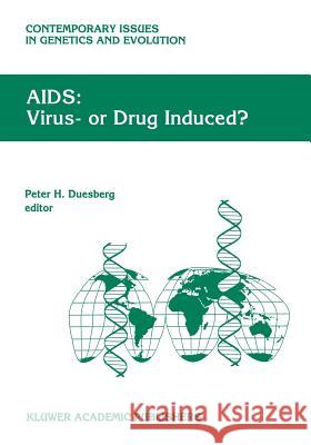 Aids: Virus- Or Drug Induced? Duesberg, P. H. 9780792339618 Kluwer Academic Publishers