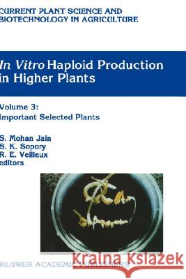 In Vitro Haploid Production in Higher Plants: Volume 4: Cereals Jain, S. Mohan 9780792339786 Kluwer Academic Publishers