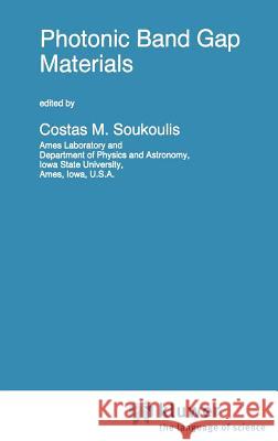 Photonic Band Gap Materials Costas M. Soukoulis C. M. Soukoulis C. M. Soukoulis 9780792339915 Springer