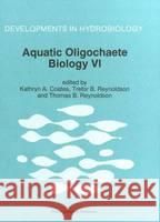 Aquatic Oligochaete Biology VI Coates, Kathryn A. 9780792339991 Kluwer Academic Publishers