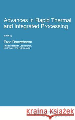 Advances in Rapid Thermal and Integrated Processing Rooseboom                                Fred Roozeboom F. Roozeboom 9780792340119 Springer
