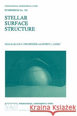 Stellar Surface Structure International Astronomical Union         Klaus G. Strassmeier Jeffrey L. Linsky 9780792340263 Springer