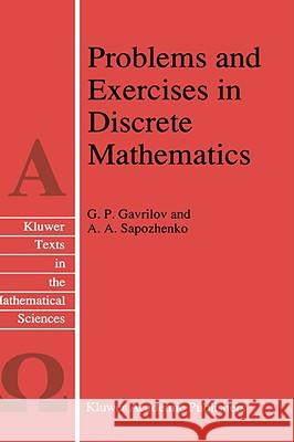 Problems and Exercises in Discrete Mathematics G. P. Gavrilov 9780792340362 