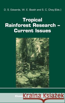 Tropical Rainforest Research -- Current Issues: Proceedings of the Conference Held in Bandar Seri Begawan, April 1993 Edwards, D. S. 9780792340386 Kluwer Academic Publishers