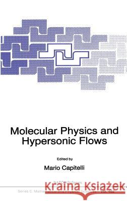Molecular Physics and Hypersonic Flows M. Capitelli 9780792340553