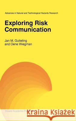 Exploring Risk Communication Jan M. Gutteling J. M. Gutteling O. Wiegman 9780792340652 Kluwer Academic Publishers