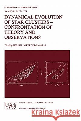 Dynamical Evolution of Star Clusters - Confrontation of Theory and Observations International Astronomical Union         Piet Hut Junichiro Makino 9780792340690 Kluwer Academic Publishers