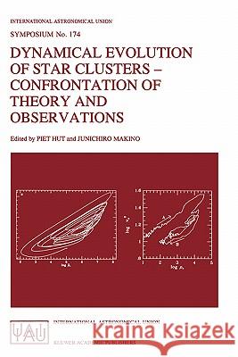 Dynamical Evolution of Star Clusters - Confrontation of Theory and Observations Piet Hut Junichiro Makino 9780792340706