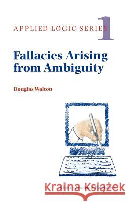 Fallacies Arising from Ambiguity Douglas N. Walton 9780792341000 Springer