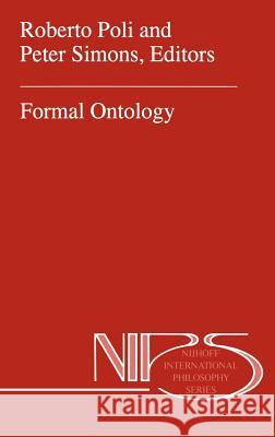 Formal Ontology R. Poli P. Simons Roberto Poli 9780792341048 Kluwer Academic Publishers