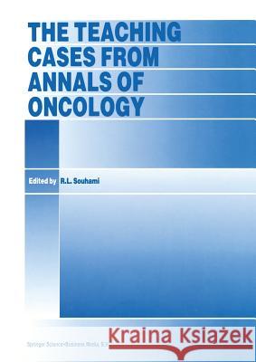 The Teaching Cases from Annals of Oncology R. L. Souhami Robert L. Souhami R. L. Souhami 9780792341178