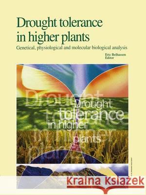 Drought Tolerance in Higher Plants: Genetical, Physiological and Molecular Biological Analysis E. Belhassen 9780792341239 Kluwer Academic Publishers