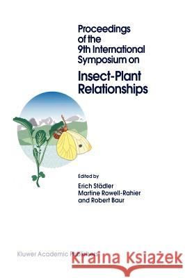 Proceedings of the 9th International Symposium on Insect-Plant Relationships Erich Stc$dler Martine Rowell-Rahier Robert Baur 9780792341277 Kluwer Academic Publishers