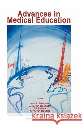 Advances in Medical Education A. J. J. A. Scherpbier C. P. M. Va L. va 9780792341499 Kluwer Academic Publishers