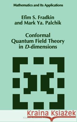 Conformal Quantum Field Theory in D-Dimensions Fradkin, E. S. 9780792341581 Springer