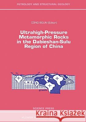 Ultrahigh-Pressure Metamorphic Rocks in the Dabieshan-Sulu Region of China Po-Lin Tsung Cong Bolin Bolin Con 9780792341635 Kluwer Academic Publishers