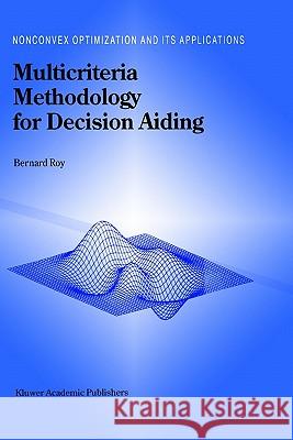 Multicriteria Methodology for Decision Aiding Bernard Roy B. Roy 9780792341666 Springer