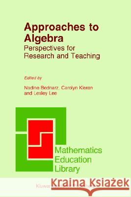 Approaches to Algebra: Perspectives for Research and Teaching Bednarz, N. 9780792341680