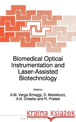 Biomedical Optical Instrumentation and Laser-Assisted Biotechnology A. M. Scheggi Sergio Martellucci Arthur N. Chester 9780792341727 Springer