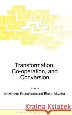 Transformation, Co-Operation, and Conversion Prunskiene, Kazimiera 9780792341789 Kluwer Academic Publishers