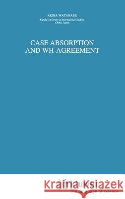 Case Absorption and Wh-Agreement Watanabe, A. 9780792342038