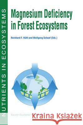 Magnesium Deficiency in Forest Ecosystems Huttl                                    Reinhard F. H]ttl Wolfgang W. Schaaf 9780792342205 Kluwer Academic Publishers