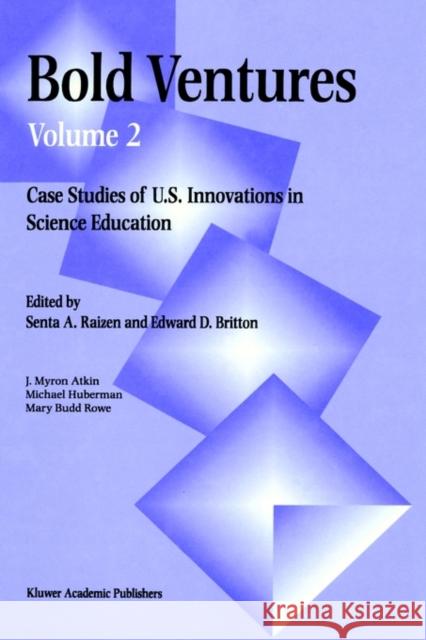 Bold Ventures: Volume 2 Case Studies of U.S. Innovations in Science Education Raizen, S. 9780792342328