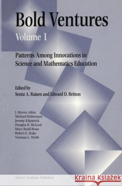Bold Ventures Volume 1: Patterns Among U.S. Innovations in Science and Mathematics Education Raizen 9780792342359 Kluwer Academic Publishers