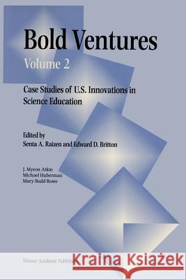 Bold Ventures: Volume 2 Case Studies of U.S. Innovations in Science Education Raizen 9780792342366 Springer