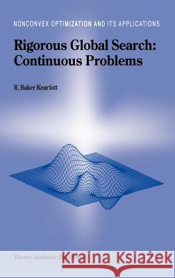 Rigorous Global Search: Continuous Problems R. Baker Kearfott Baker Kearfott 9780792342380 Kluwer Academic Publishers