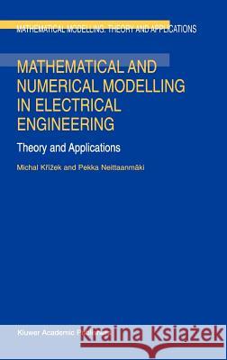 Mathematical and Numerical Modelling in Electrical Engineering Theory and Applications Krízek, Michal 9780792342496 Springer