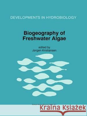 Biogeography of Freshwater Algae Jorgen Kristiansen Jxrgen Kristiansen Jrgen Kristiansen 9780792342533 Kluwer Academic Publishers