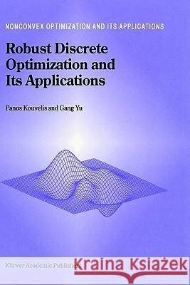 Robust Discrete Optimization and Its Applications Panos Kouvelis P. Kouvelis Yu Gan 9780792342915 Kluwer Academic Publishers
