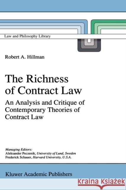 The Richness of Contract Law: An Analysis and Critique of Contemporary Theories of Contract Law Hillman, R. a. 9780792343363 Kluwer Academic Publishers