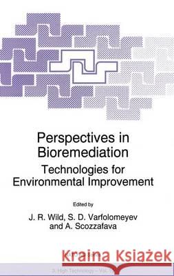 Perspectives in Bioremediation: Technologies for Environmental Improvement Varfolomeev, Sergei Dmitrievich 9780792343394