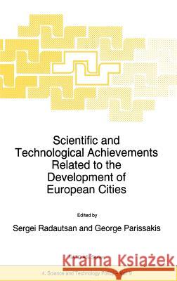 Scientific and Technological Achievements Related to the Development of European Cities Sergei Radautsan George Parissakis L. Radautsan 9780792343400 Kluwer Academic Publishers