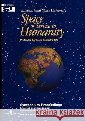 Space of Service to Humanity: Preserving Earth and Improving Life Haskell, G. 9780792343448 Kluwer Academic Publishers