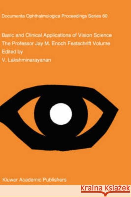 Basic and Clinical Applications of Vision Science Lakshminarayanan, V. 9780792343486 Kluwer Academic Publishers