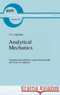 Analytical Mechanics J. L. Lagrange Lagrange                                 Victor N. Vagliente 9780792343493 Kluwer Academic Publishers