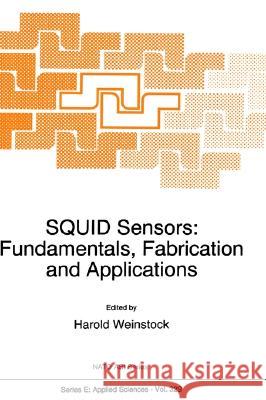 Squid Sensors: Fundamentals, Fabrication and Applications Harold Weinstock H. Weinstock 9780792343509 Kluwer Academic Publishers