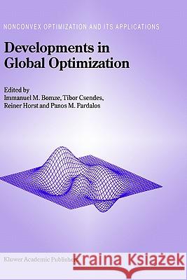 Developments in Global Optimization Immanuel Bomze Immanuel M. Bomze Tibor Csendes 9780792343516