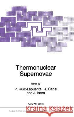 Thermonuclear Supernovae P. Ruiz-Lapuente R. Canal J. Isern 9780792343592 Kluwer Academic Publishers