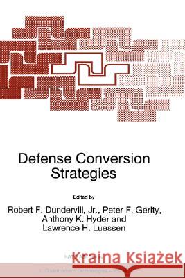 Defense Conversion Strategies Robert E., JR. Dundervill Peter F. Gerity Anthony K. Hyder 9780792343646